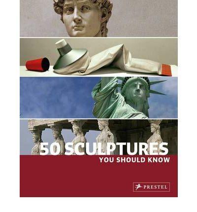 50 Sculptures You Should Know