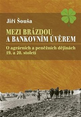 Mezi brázdou a bankovním úvěrem
