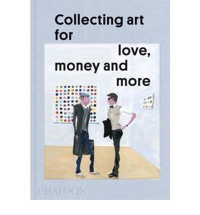 Collecting Art for Love, Money and More