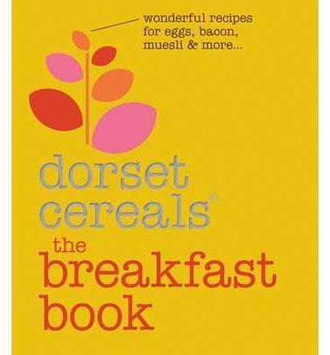 Dorset Cereals the Breakfast Book
