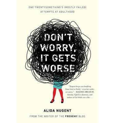 Don`t Worry It Gets Worse
