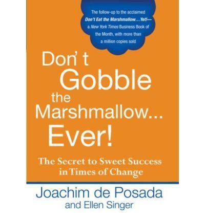 Don`t Gobble the Marshamallow Ever!