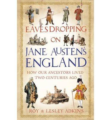 Eavesdropping on Jane Austen's England : How Our A