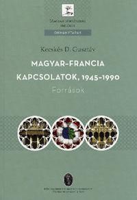 Kniha Magyar - francia kapcsolatok 1945-1990 - Kecskés D. Gusztáv