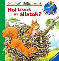 Mit? Miért? Hogyan? Hol laknak az állatok? - Anne Möller