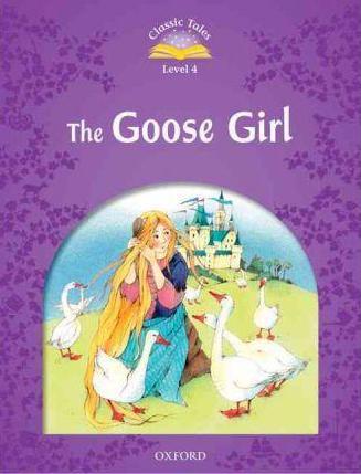 The Goose Girl - Classic Tales Level 4