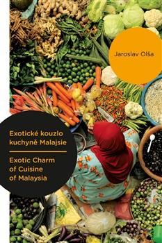 Exotické kouzlo kuchyně Malajsie - Exotic Charm of Cuisine of Malaysia - Jaroslav Olša