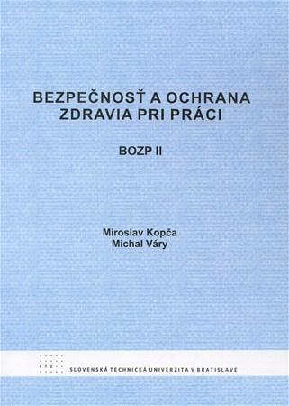 Bezpečnosť a ochrana zdravia pri práci BOZP II - Michal Váry,Miroslav Kopča