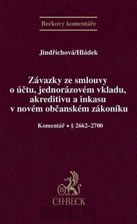 Závazky ze smlouvy o účtu, jednorázovém vkladu, akreditivu a inkasu v novém občanském zákoníku - Komentář - Tomáš Hládek,Denisa Jindřichová