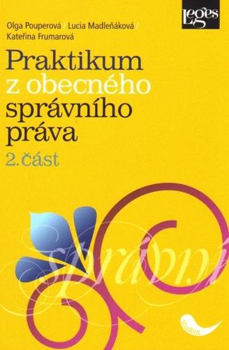 Kniha Praktikum z obecného správního práva 2. část - Olga Pouperová,Kateřina Frumarová,Lucia Madleňáková