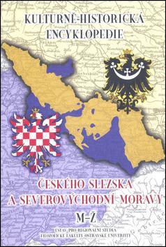 Kulturně-historická encyklopedie českého Slezska a severovýchodní Moravy
