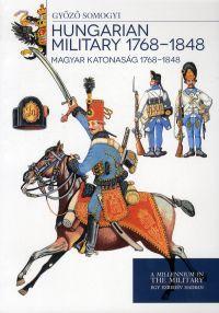 Kniha Hungarian Military 1768-1848 Magyar katonaság 1768-1848 - Győző Somogyi
