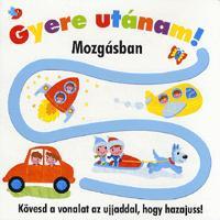 Gyere utánam! - Mozgásban