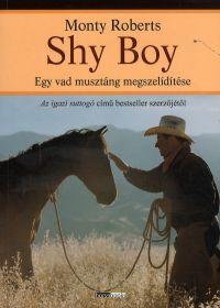 Kniha Shy Boy - Egy vad musztáng megszelídítése - Monty Roberts