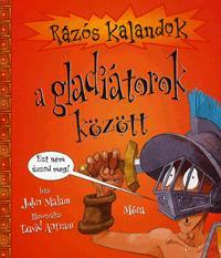 Rázós kalandok a gladiátorok között - John Malam