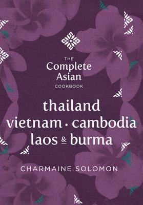 Complete Asian Cookbook Series: Thailand, Vietnam, Cambodia, Laos & Burma