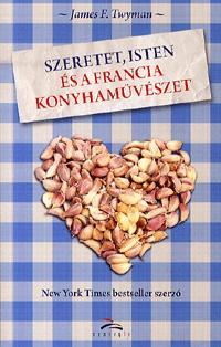 Szeretet, Isten és a francia konyhaművészet