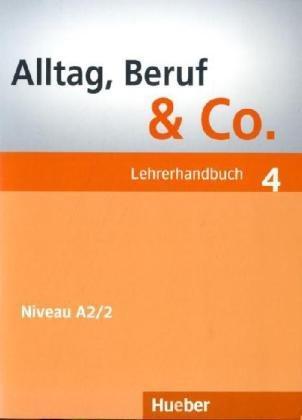 Kniha Alltag, Beruf & Co. 4 A2/2 Lehrerhandbuch - Norbert Becker,Jörg Braunert