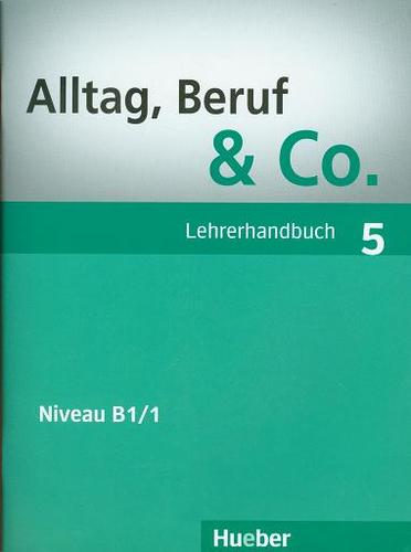 Kniha Alltag, Beruf & Co. 5 B1/1 Lehrerhandbuch - Jörg Braunert,Norbert Becker