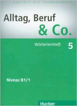 Alltag, Beruf & Co. 5 B1/1 Worterlernheft