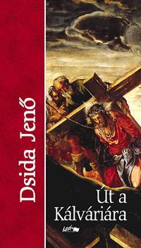 Kniha Út a kálváriára - Jenő Dsida