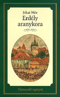 Erdély aranykora - Mór Jókai
