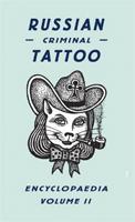 Russian Criminal Tattoo Encyclopedia Volume II