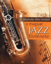 Kniha A magyar jazz története - Jávorszky Béla Szilárd