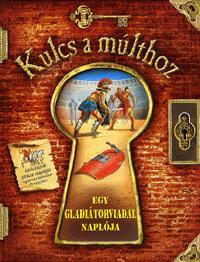 Kulcs a múlthoz: Egy gladiátorviadal naplója - Nicholas Harris