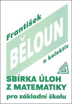 Sbírka úloh z matematiky pro základní školu - František Běloun kúpite na Panta Rhei