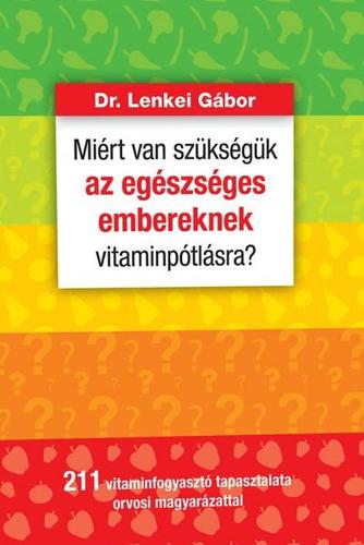 Miért van szükségük az egészséges embereknek vitaminpótlásra?