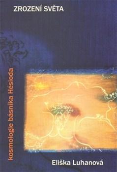 Kniha Zrození světa: kosmologie básníka Hésioda