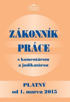 Zákonník práce s komentárom a judikatúrou platný od 1.3. 2015