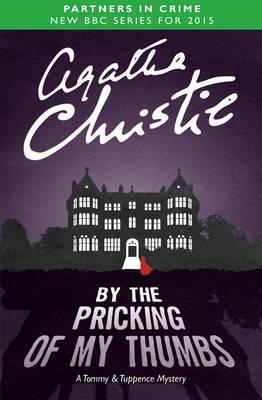 By The Pricking Of My Thumbs: A Tommy & Tuppence Mystery