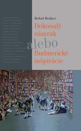 Dokonalý súmrak alebo Budmerické inšpirácie - Bohuš Bodacz,Kolektív autorov,Anna Fričová
