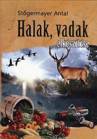 Halak, vadak elkészítése - Antal Stőgermayer