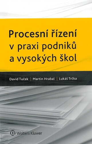 Procesní řízení v praxi podniků a vysokých škol.