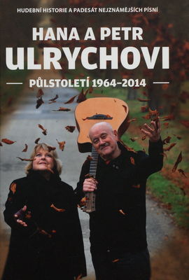 Hana a Petr Ulrychovi - půlstoletí 1964-2014