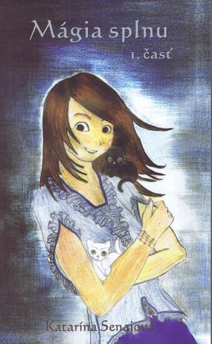 Kniha Mágia splnu 1. časť - Katarína Senajová