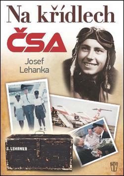 Na křídlech ČSA - Josef Lehanka