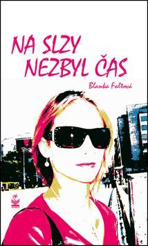 Kniha Na slzy nezbyl čas - Blanka Faltová