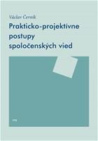 Prakticko-projektívne postupy spoločenských vied - Václav Černík