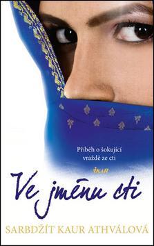 Kniha Ve jménu cti - Kaur Sarbjit Athwal