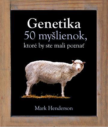 Genetika 50 myšlienok, ktoré by ste mali poznať
