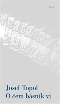 Kniha O čem básník ví - Josef Topol