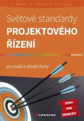 Světové standardy projektového řízení - Kolektív autorov,Pavel Máchal