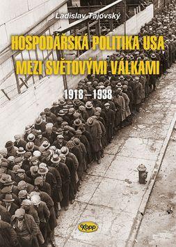 Kniha Hospodářská politika USA mezi světovými válkami - Ladislav Tajovský