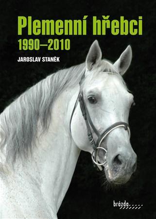 Kniha Plemenní hřebci 1990-2010 - Jaroslav Staněk