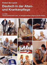 Kniha Deutsch in der Alten- und Krankenpflege (mit CD) - Bernadett Péntek