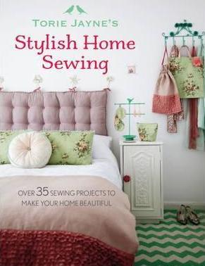 Torie Jaynes Stylish Home Sewing